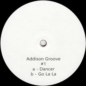 Addison Groove - Dancer / Go La La