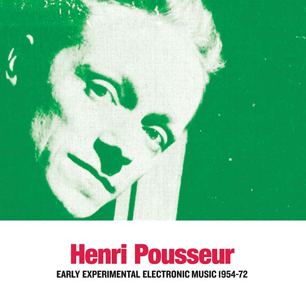 Henri Pousseur - Early Experimental Electronic Music 1954-72 : 2LP