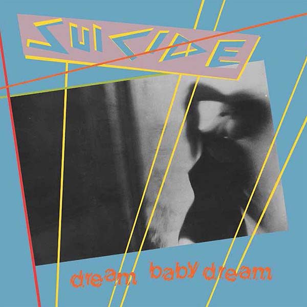 Suicide - Dream Baby Dream : 7inch