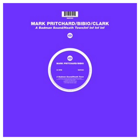 Mark Pritchard/Bibio/Clark - A Badman Sound/Heath Town/Inf Inf Inf Inf