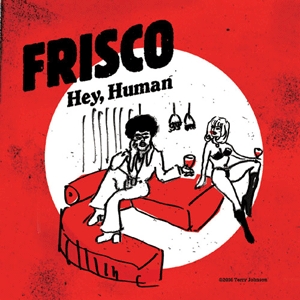 Frisco - Hey, human : 7inch