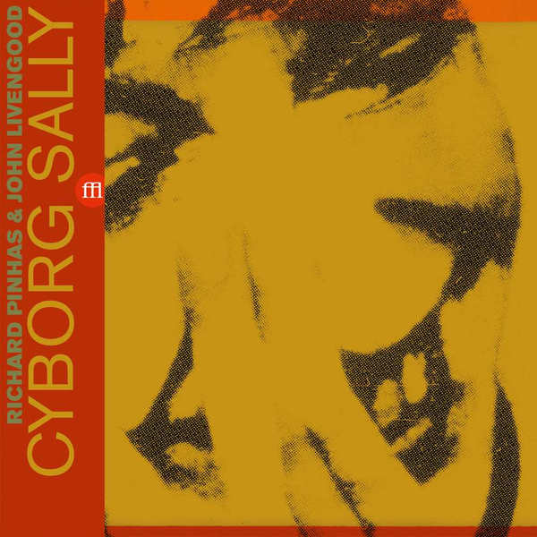 Richard Pinhas & John Livengood - Cyborg Sally : 2LP