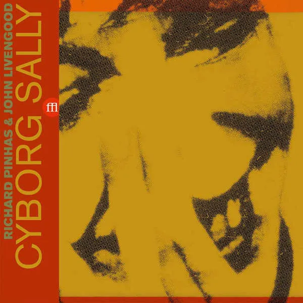 Richard Pinhas & John Livengood - Cyborg Sally : 2LP