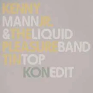 Kenny Mann Jr. & Liquid Pleasure Band - Tin Top（Pt.1&2 & Kon Edit）（RSD2016） : 12inch