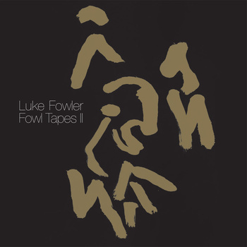 Luke Fowler - Fowl Tapes II : LP