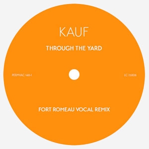 Kauf - Through The Yard (Fort Romeau Remixes) : 12inch