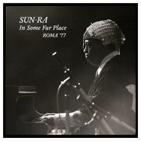 Sun Ra - In Some Far Place: Roma ’77 : 2LP