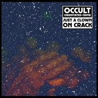 Occult Orientated Crime - Just A Clown On Crack : LP