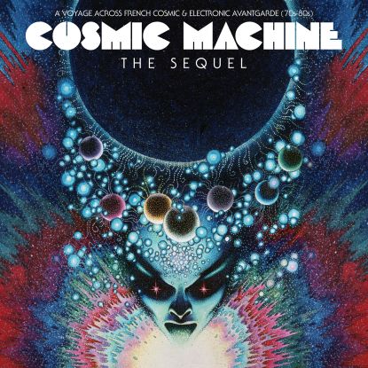 Various - Cosmic Machine: The Sequel: A Voyage Across French Cosmic & Electronic Avantgarde 70s-80s : 2LP+CD BOOKLET
