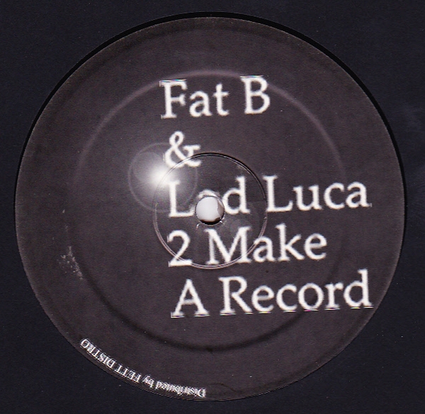Fat B & Lad Luca - 2 Make A Record : 12inch