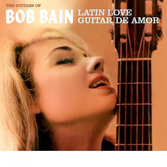 Bob Bain - Latin Love + Guitar De Amor (2 Lps On 1 Cd) Digipack Edition : CD