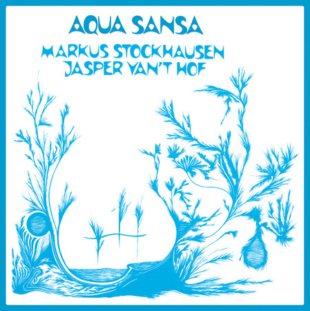 Markus Stockhausen / Jasper Van&#039;t Hof - Aqua Sansa : LP