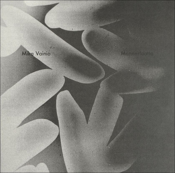 Mika Vainio - Mannerlaata
