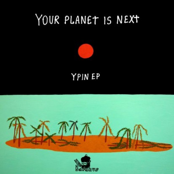 Your Planet Is Next - Ypin Ep : 12inch