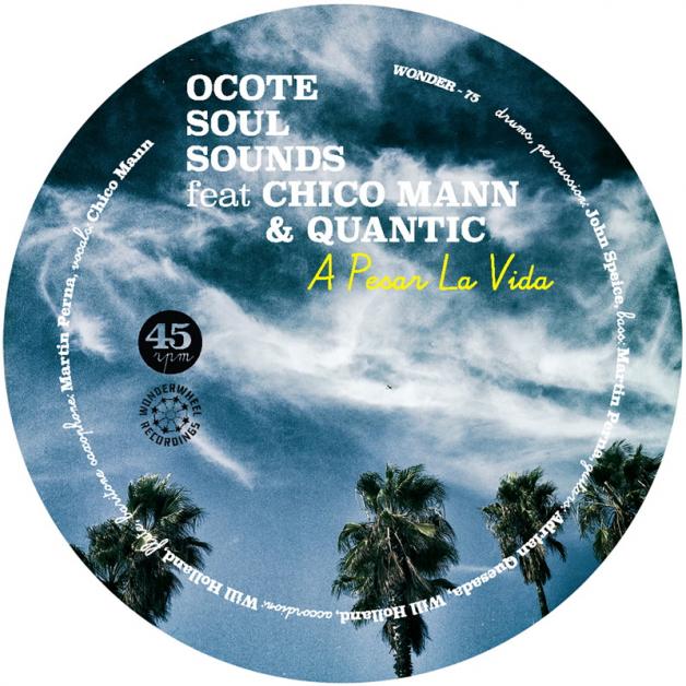Ocote Soul Sounds - A Pesar La Vida / Not Yet (Feat. Quantic &amp; Chico Mann) : 7inch