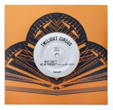 Twilight Circus - Why Can't We Be Friends? featuring Big Youth : 7inch