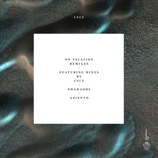 Cfcf - On Vacation Remixes