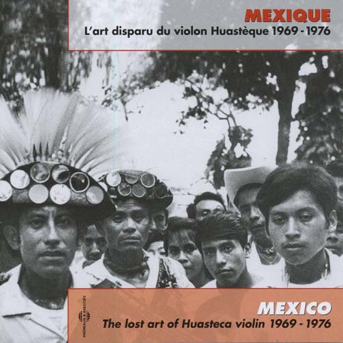 Various - Mexico：The Lost Art Of Huasteca Violin 1969-1976 : CD