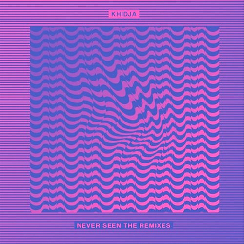 Khidja - Never Seen The Remixes : 12inch