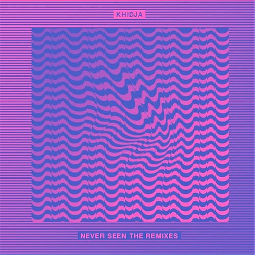 Khidja - Never Seen The Remixes : 12inch