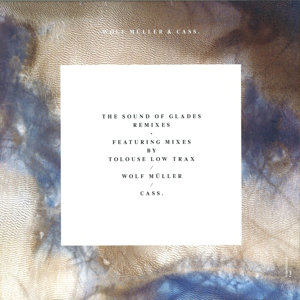 WOLF MULLER &amp; CASS. - The Sound Of Glades Remixes : 12inch