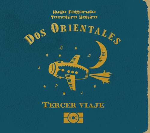 Dos Orientales - Tercer Viaje　テルセル・ビアヘ &#12316; 三度目の旅 : CD