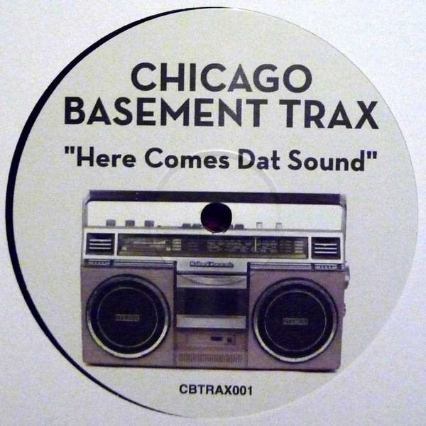 Chicago Basement Trax - Here Comes Dat Sound