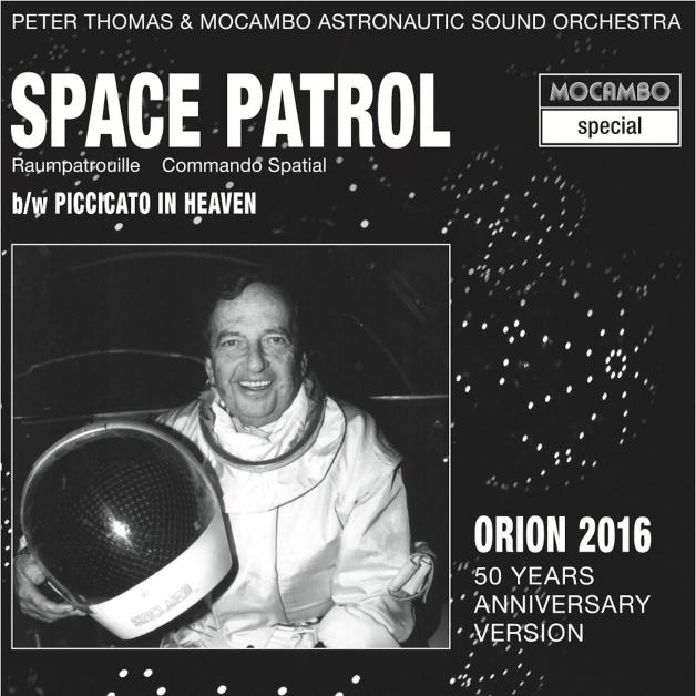 PETER THOMAS & MOCAMBO ASTRONAUTIC SOUND ORCHESTRA - Space Patrol - Orion 2016 : 7inch