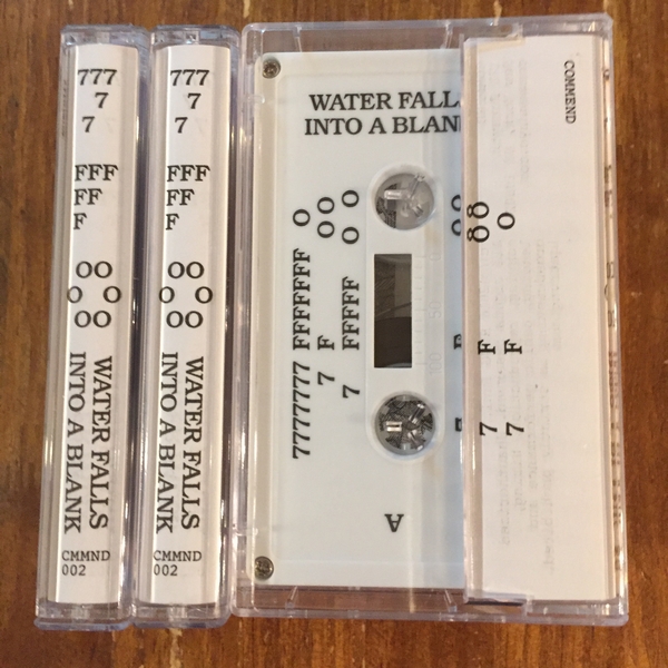7FO - Water Falls Into A Blank : CASSETTE