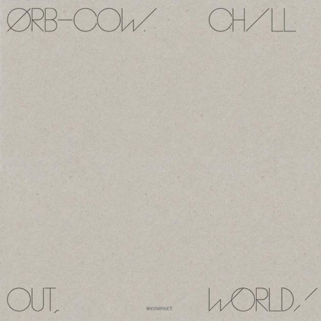 The Orb - Cow / Chill Out, World!