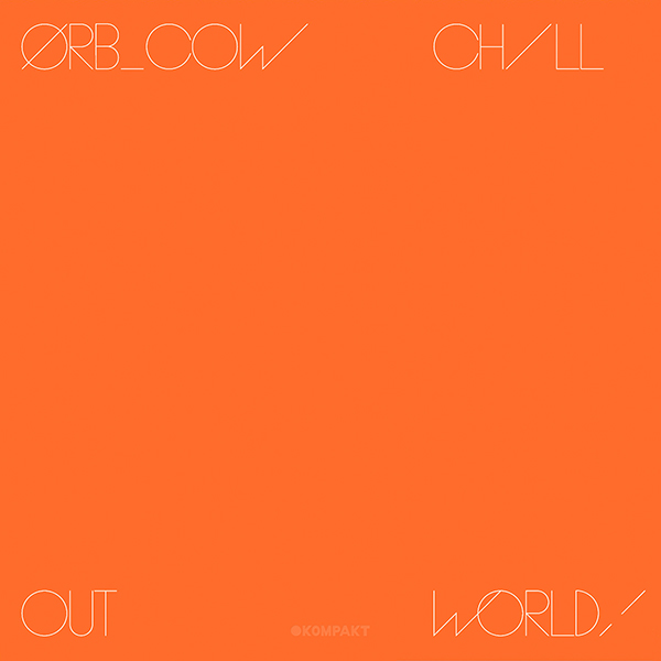 The Orb - Cow / Chill Out, World! : CD