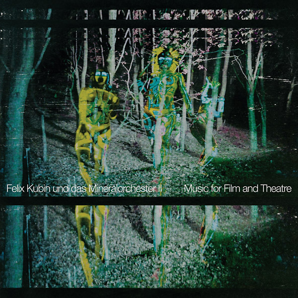 Felix Kubin Und Das Mineralorchester - II: Music For Film And Theatre : LP＋DL