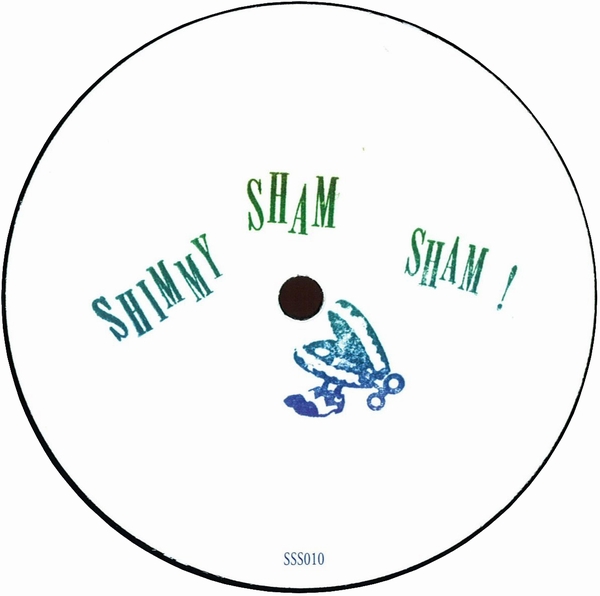 Shimmy Sham Sham - Shimmy Sham Sham 010 : 12inch