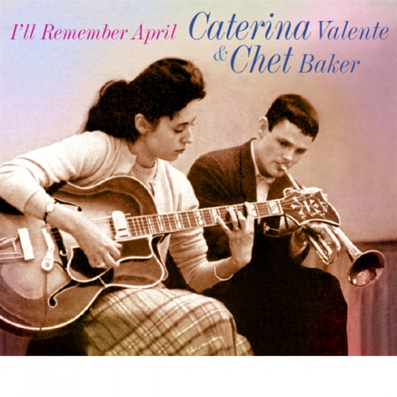 Caterina Valente & Chet Baker - I'll Remember April : CD