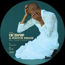 Okzharp & Manthe Ribane - Tell Your Vision EP : 12inch