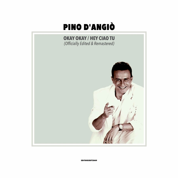 Pino D’angio - Okay Okay / Hey Ciao Tu (Officially Edited & Remastered) : 12inch