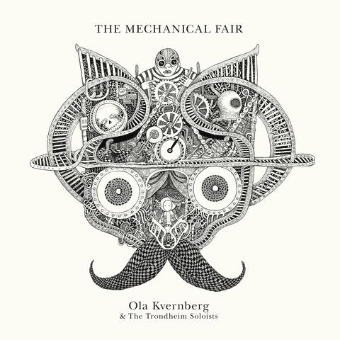 OLA KVERNBERG & THE TRONDHEIM SOLOISTS - The Mechanical Fair : 2LP