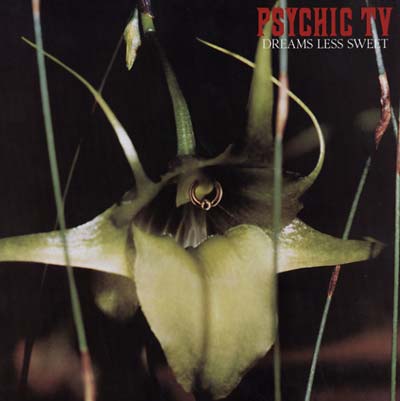 Psychic Tv - Dreams Less Sweet : LP