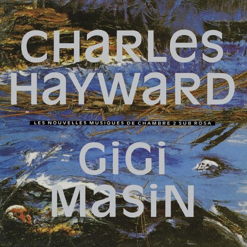 GIGI MASIN & CHARLES HAYWARD - Les Nouvelles Musiques De Chambre Volume 2 : LP