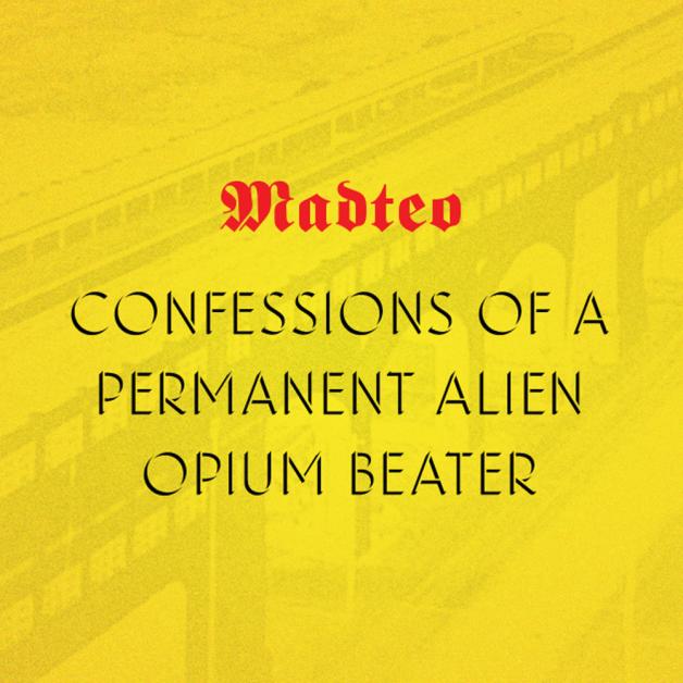 Madteo - Confessions of a Permanent Alien Opium Beater : Cassette