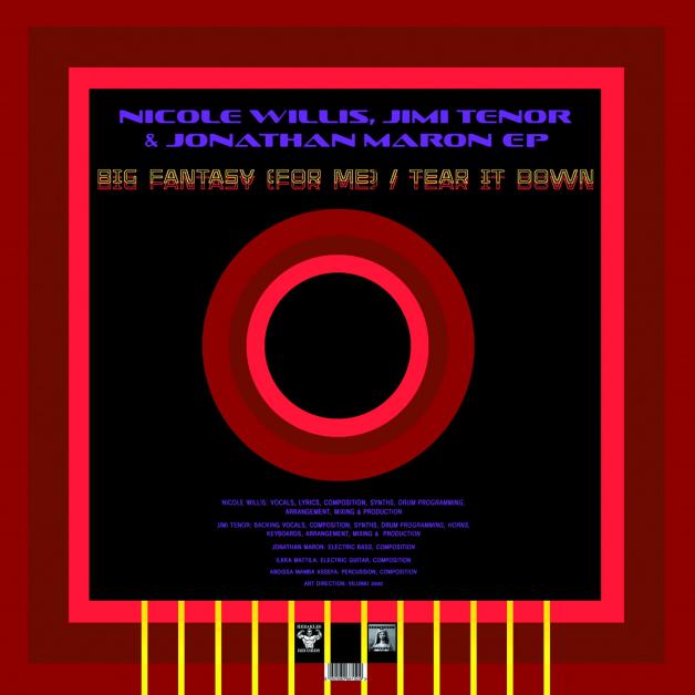 Nicole Willis & Jimi Tenor & Jonathan Maron - Big Fantasy (For Me) / Tear It Down : 12inch