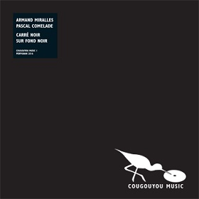 Pascal Comelade & Armand Miralles - Carré Noir Sur Fond Noir