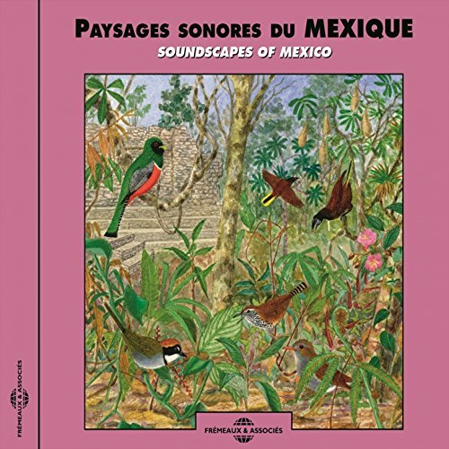 Bernard Fort - Paysages Sonores Du Mexique - Soundscapes of mexico- : CD