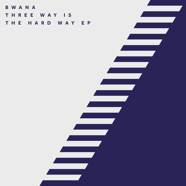 Bwana - Three Way Is The Hard Way Ep