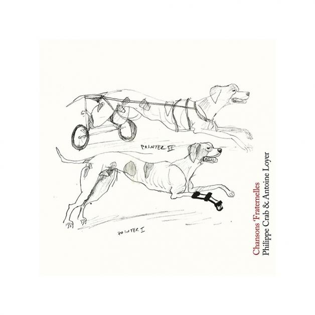 Philippe Crab & Antoine Loyer - Chansons 'Fraternelles