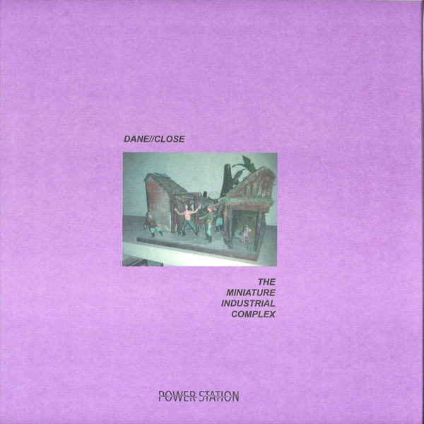 Dane//Close - The Miniature Industrial Complex