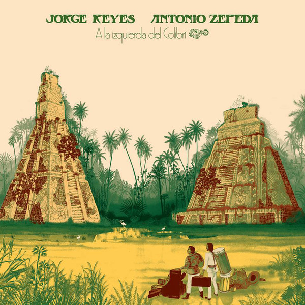 Jorge Reyes / Antonio Zepeda - A La Izquierda Del Colibri : LP