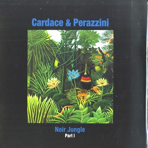 Cardace & Perazzini - Noir Jungle Part.1 : 12inch