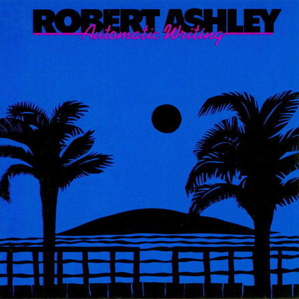 Robert Ashley - Automatic Writing : CD