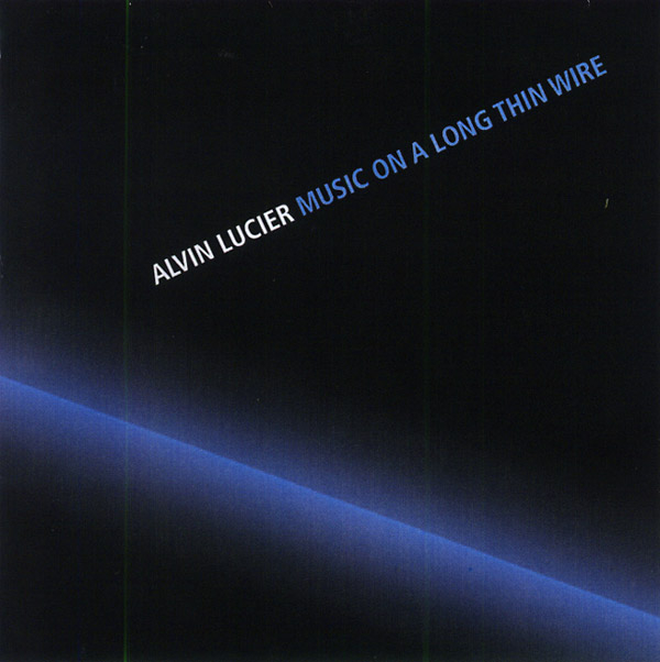 Alvin Lucier - Music On A Long Thin Wire